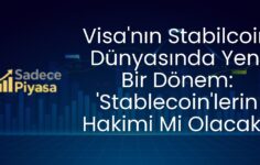 Visa’nın Stabilcoin Dünyasında Yeni Bir Dönem: ‘Stablecoin’lerin Hakimi Mi Olacak?