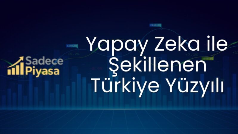 Yapay Zeka ile Şekillenen Türkiye Yüzyılı