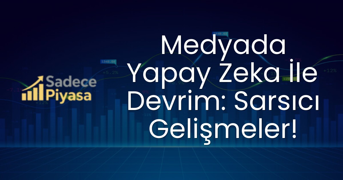 Medyada Yapay Zeka İle Devrim: Sarsıcı Gelişmeler!
