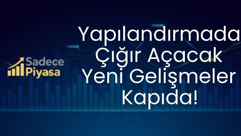 Yapılandırmada Çığır Açacak Yeni Gelişmeler Kapıda!