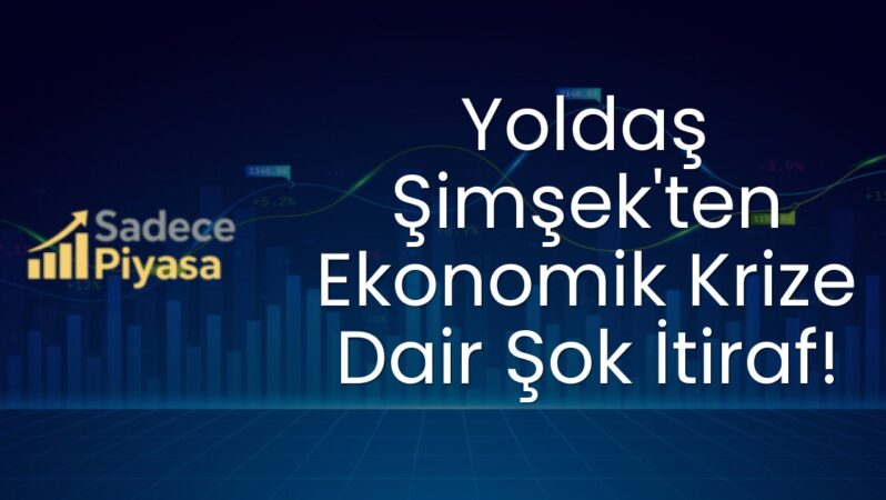 Yoldaş Şimşek’ten Ekonomik Krize Dair Şok İtiraf!