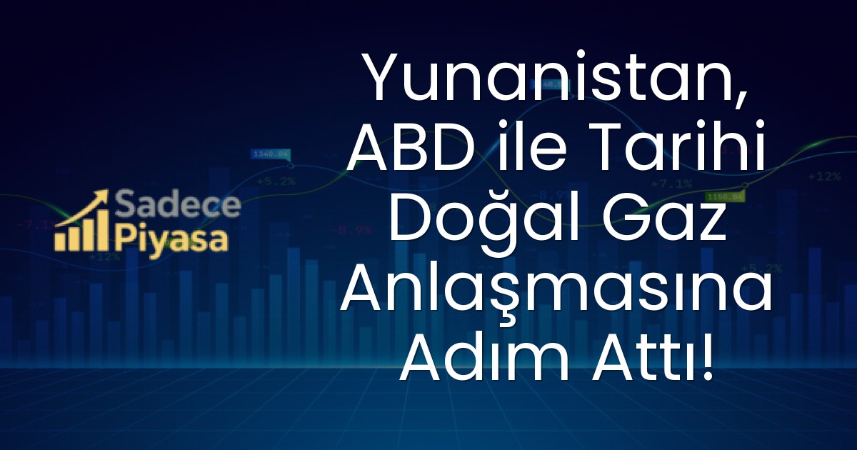 Yunanistan, ABD ile Tarihi Doğal Gaz Anlaşmasına Adım Attı!